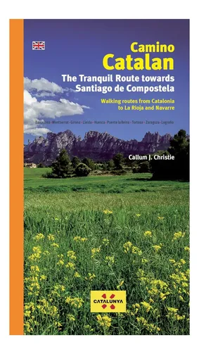 Libro: Camino Catalán La Tranquila Ruta Hacia Santiago