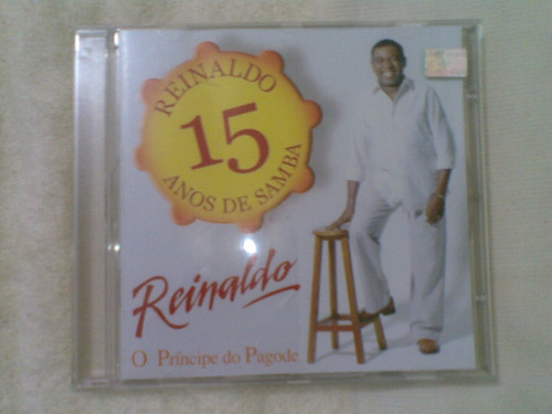 Cd  -  Reinaldo 15 Anos De Samba O Principe Do Pagode