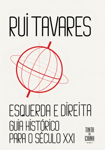 Esquerda E Direita - Guia Histórico Para Século 21: Guia Histórico Para O Século Xxi, De Tavares, Rui., Vol. 1. Editorial Tinta Da China, Capa Mole Em Português
