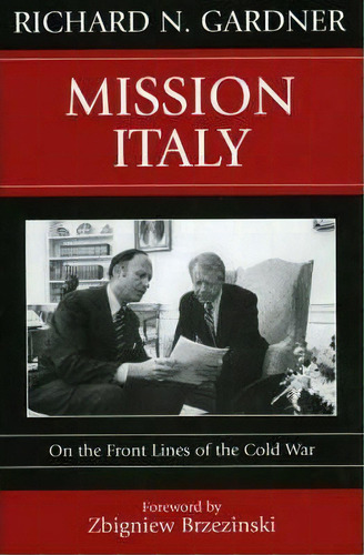 Mission Italy : On The Front Lines Of The Cold War, De Richard N. Gardner. Editorial Rowman & Littlefield, Tapa Dura En Inglés