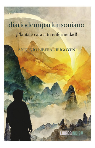 Diario de un parkinsoniano, de Liberal Irigoyen, Antonio. Editorial Libros Indie, tapa blanda en español