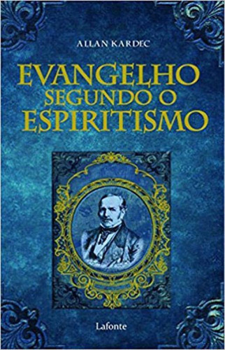 Evangelho Segundo O Espiritismo, De Kardec, Allan. Editora Lafonte, Capa Mole, Edição 1ª Edição - 2017 Em Português