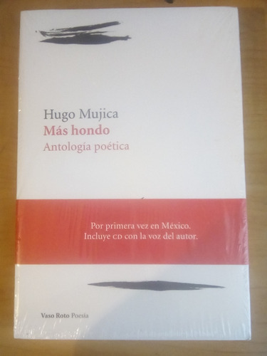 Hugo Mujica, Más Hondo, Antología Poética