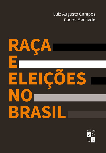 Raça e eleições no Brasil, de Campos, Luiz Augusto. Zouk Editora e Distribuidora Ltda., capa mole em português, 2020