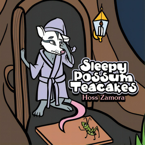 Sleepy Possum Teacakes, De Zamora, Hoss., Vol. 1. Editorial Authorhouse, Tapa Blanda En Inglés