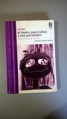 El Teatro Para Niños Y Sus Paradojas - Ruth Mehl