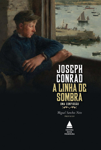 A linha de sombra: uma confissão, de Joseph Conrad. Editora Nova Fronteira, capa dura em português