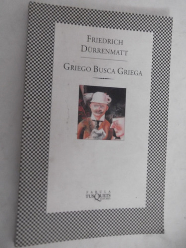 Griego Busca Griega Friedrich Durrenmatt Fabula Tusquets