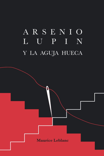 Libro: Arsenio Lupin Y La Aguja Hueca (spanish Edition)
