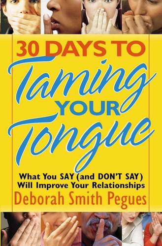 Libro: 30 Days To Taming Your Tongue: What You Say (and Say)