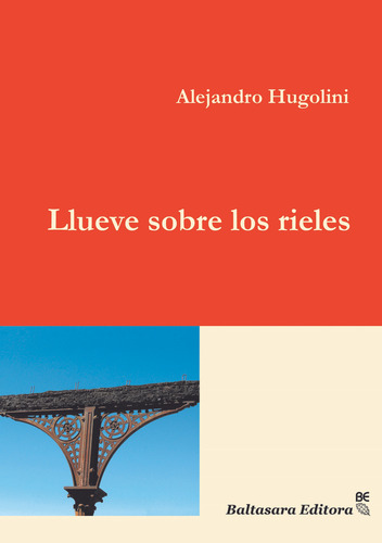 Llueve Sobre Los Rieles - Alejandro Hugolini