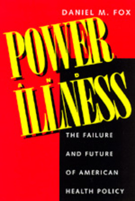 Libro Power And Illness: The Failure And Future Of Americ...