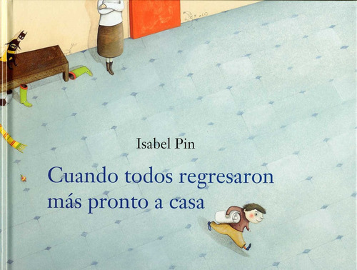 Cuando Todos Regresaron Mas Pronto A Casa, De Pin, Isabel. Editorial Loguez Ediciones, Tapa Blanda En Español