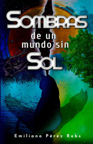 Libro: Sombras De Un Mundo Sin Sol (spanish Edition)