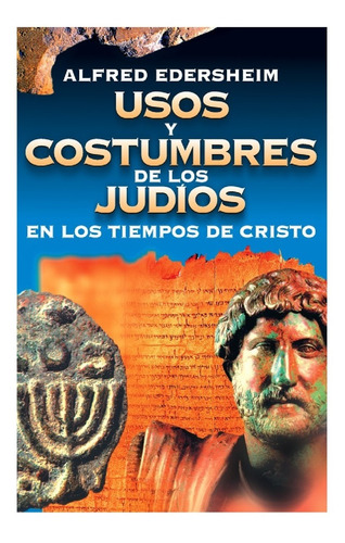 Usos Y Costumbres De Los Judíos En Los Tiempos De Cristo