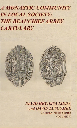 Camden Fifth Series: A Monastic Community In Local Society: The Beauchief Abbey Cartulary Series ..., De David Luscombe. Editorial Cambridge University Press, Tapa Dura En Inglés