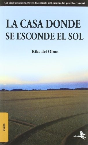 Casa Donde Se Esconde El Sol La - Del Olmo Kike