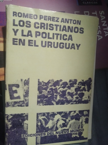 * R. Perez Anton -los Cristianos Y La Politica En El Uruguay