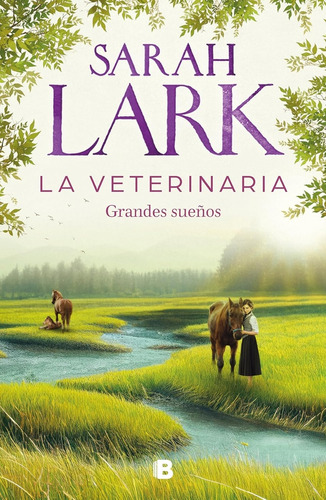 La Veterinaria- Grandes Sueños - Sarah Lark