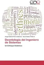 Comprar Deontologia Del Ingeniero De Sistemas: Un Enfoque Sistemico