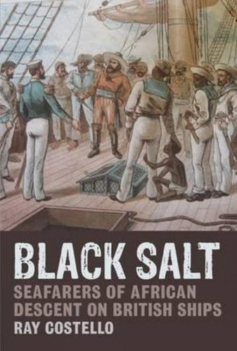 Black Salt: Seafarers Of African Descent On British Ships, De Ray Costello., Vol. 1. Editorial Liverpool University Press, Tapa Blanda En Inglés