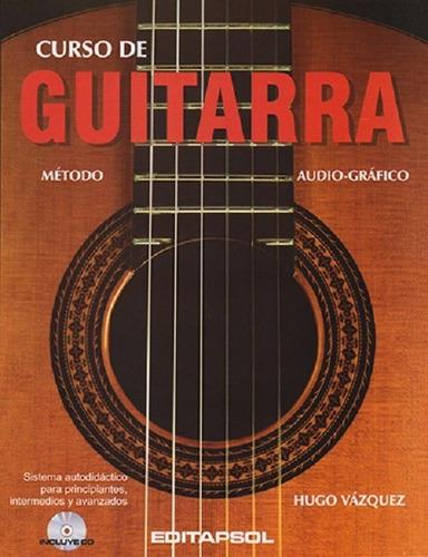 Curso De Guitarra Volumen 1, Metodo Audio-grafico, De Hugo Vazquez. Editorial Editapsol, Tapa Blanda En Español, 2008