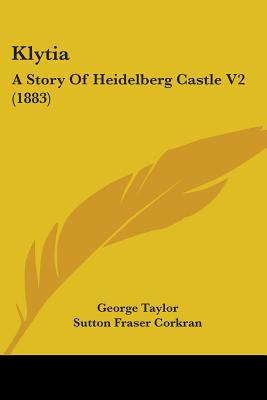 Libro Klytia: A Story Of Heidelberg Castle V2 (1883) - Ta...