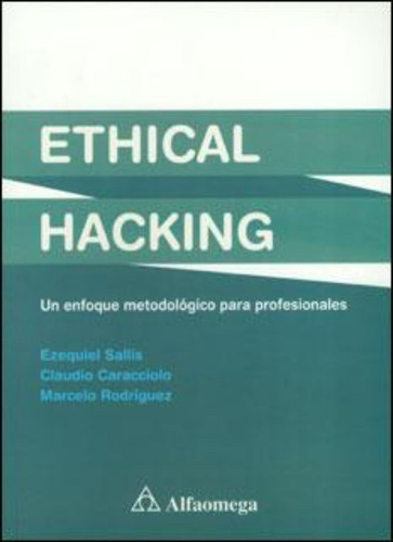 Ethical Hacking: Un Enfoque Metodológico Para Profesionales 