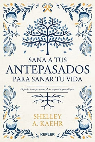 Libro : Sana A Tus Antepasados Para Sanar Tu Vida. El Poder