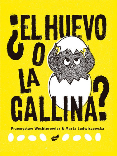 El Huevo O La Gallina?, De Wechterowicz, Przemyslaw. Editorial Thule, Tapa Dura En Español