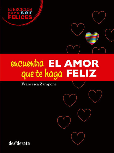 Encuentra El Amor Que Te Haga Feliz, De Zampone, Francesca. Editorial Desiderata Books, Tapa Blanda En Español