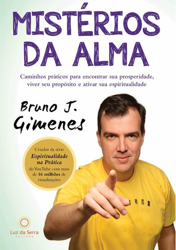 Mistérios Da Alma: Caminhos Práticos Para Encontrar Sua Pr, De Gimenes, Bruno J.. Editora Luz Da Serra, Capa Mole, Edição 1 Em Português