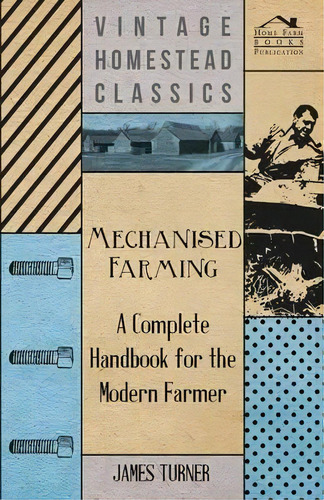 Mechanised Farming - A Complete Handbook For The Modern Farmer, De James Turner. Editorial Read Books, Tapa Blanda En Inglés