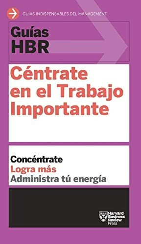 Book : Guias Hbr Centrate En El Trabajo Importante (hbr...