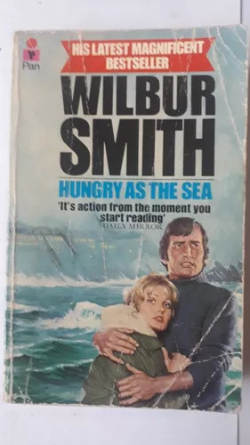 Hungry As The Sea  Wilbur Smith