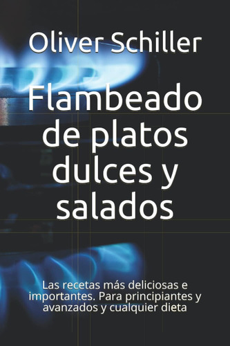 Libro: Flambeado De Platos Dulces Y Salados: Las Recetas Más