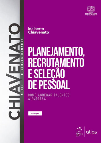 Planejamento, Recrutamento e Seleção de Pessoal - Como Agregar Talentos à Empresa, de Chiavenato, Idalberto. Editora Atlas Ltda., capa mole em português, 2021