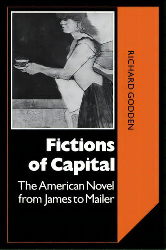 Cambridge Studies In American Literature And Culture: Fictions Of Capital: The American Novel Fro..., De Richard Godden. Editorial Cambridge University Press, Tapa Blanda En Inglés