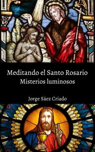 Libro Meditando Santo Rosario: Misterios Luminosos (españa)