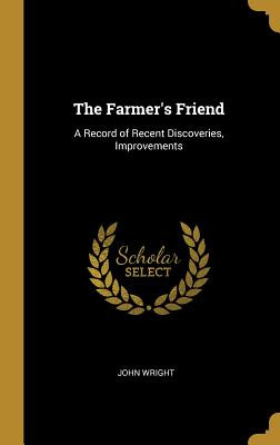 Libro The Farmer's Friend: A Record Of Recent Discoveries...