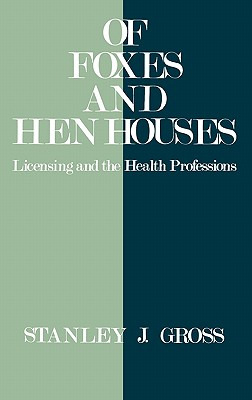 Libro Of Foxes And Hen Houses: Licensing And The Health P...