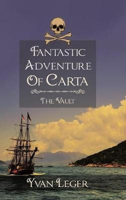 Fantastic Adventure Of Carta - Yvan Leger (hardback)