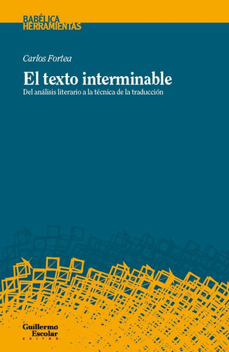 EL TEXTO INTERMINABLE, de Fortea, Carlos. Editorial Guillermo Escolar Editor, tapa blanda en español