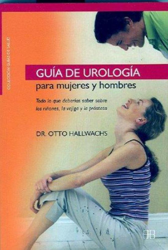 Guia De Urologia Para Mujeres Y Hombres, De Hallwachs, Otto. Editorial Arkano Books, Tapa Tapa Blanda En Español