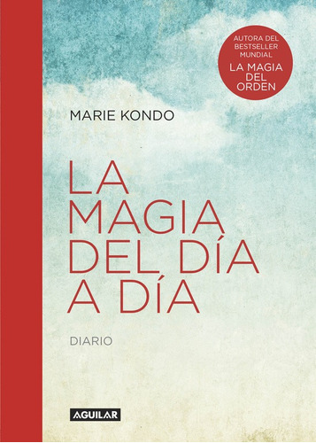 La magia del día a día ( La magia del orden 1 ): Diário, de Kondo, Marie. Serie Autoayuda, vol. 1. Editorial Aguilar, tapa blanda en español, 2017