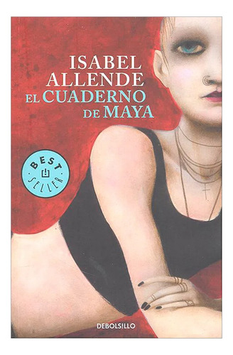 El Cuaderno De Maya / Isabel Allende, De Isabel Allende. Editorial Debolsillo, Tapa Pasta Blanda En Español