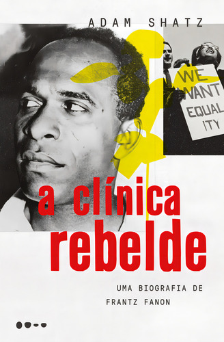 A Clínica Rebelde: Uma Biografia De Frantz Fanon, De Adam Shatz. Editorial Todavia, Capa Mole Em Português