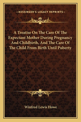 Libro A Treatise On The Care Of The Expectant Mother Duri...