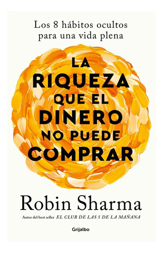 La Riqueza Que El Dinero No Puede Comprar - Robin Sharma