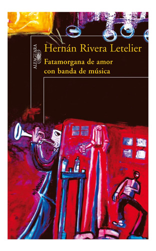 Fatamorgana De Amor Con Banda De Música - Hernán Rivera